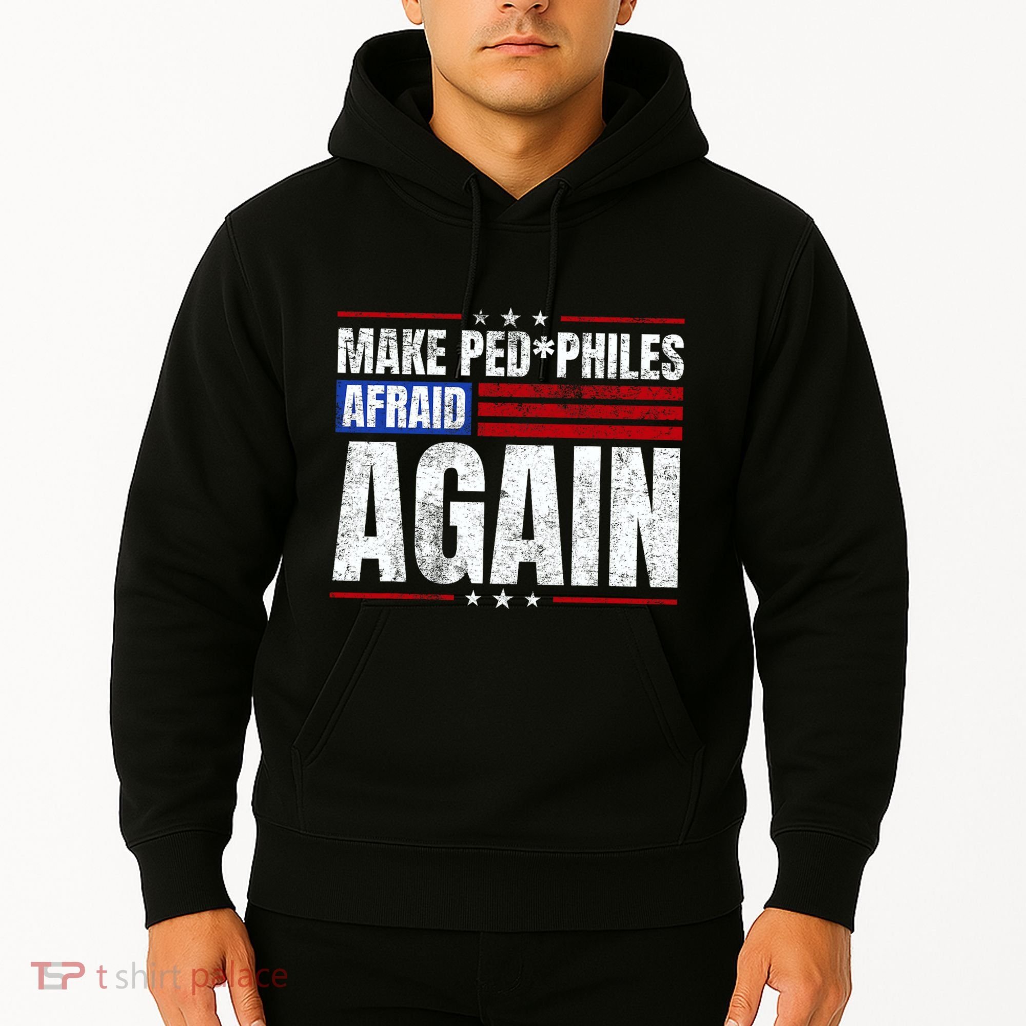 Make Pedophiles Afraid Again Funny Political Election Hoodie