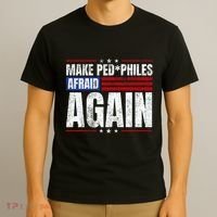 Make Pedophiles Afraid Again Funny Political Election T-Shirt thumb 3