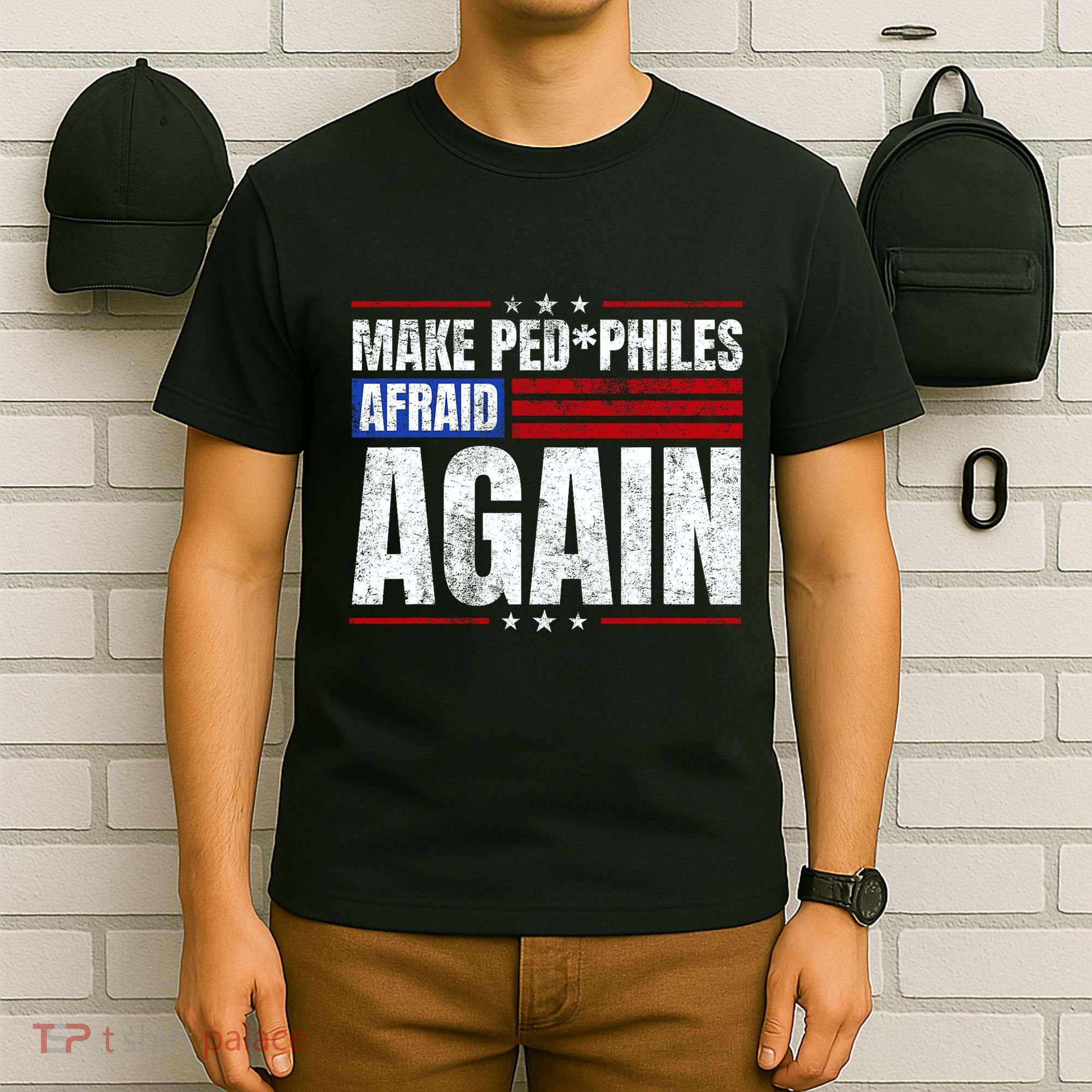 Make Pedophiles Afraid Again Funny Political Election T-Shirt