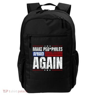 Make Pedophiles Afraid Again Funny Political Election Backpack
