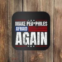 Make Pedophiles Afraid Again Funny Political Election Coaster thumb 0