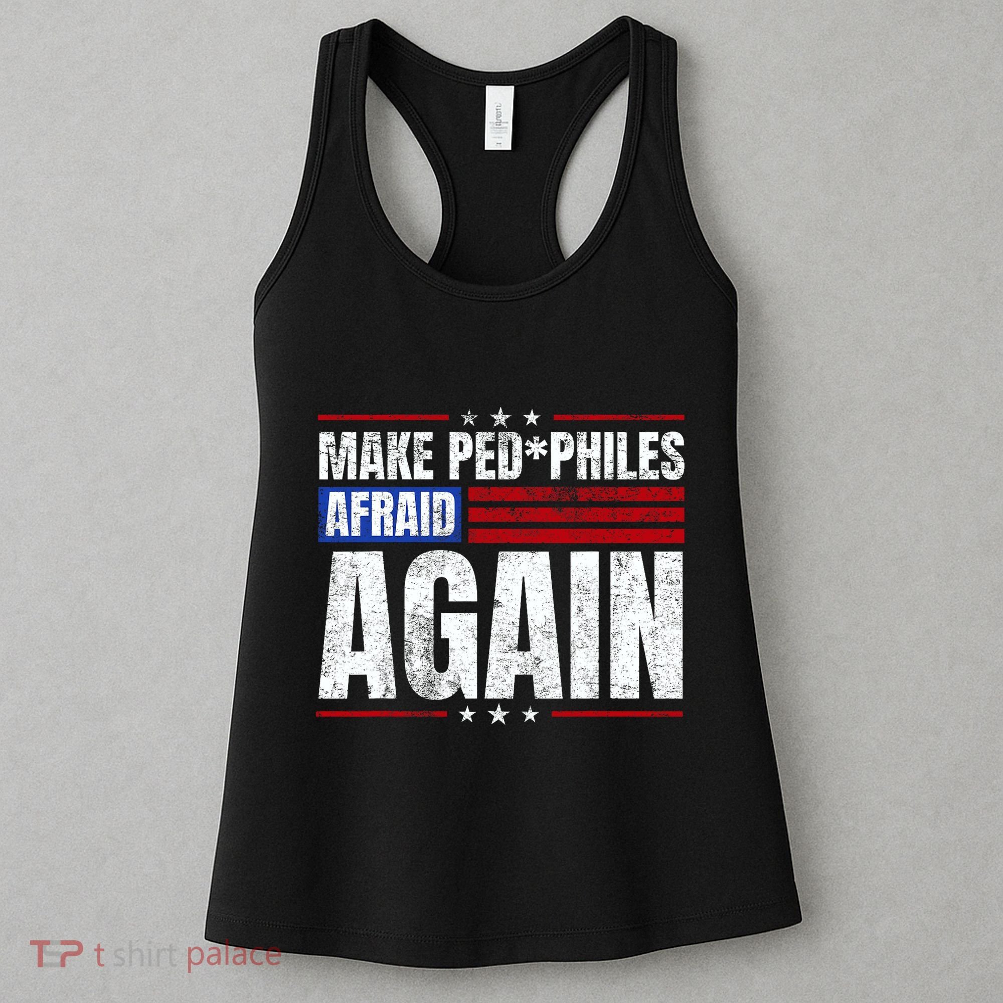 Make Pedophiles Afraid Again Funny Political Election Women's Tank Top
