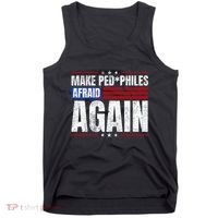 Make Pedophiles Afraid Again Funny Political Election Tank Top thumb 0