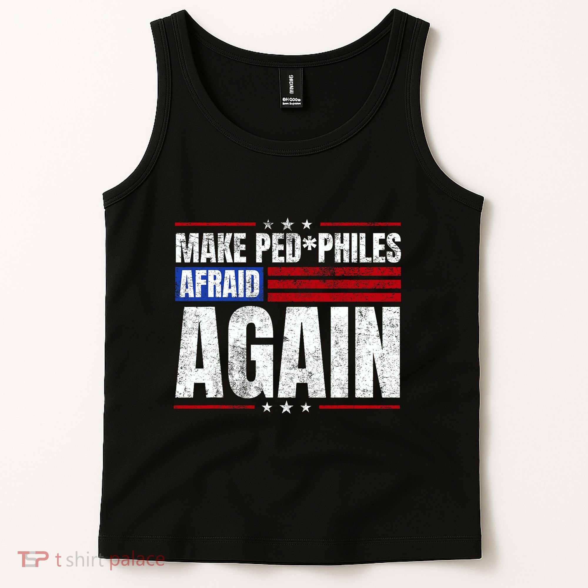 Make Pedophiles Afraid Again Funny Political Election Tank Top