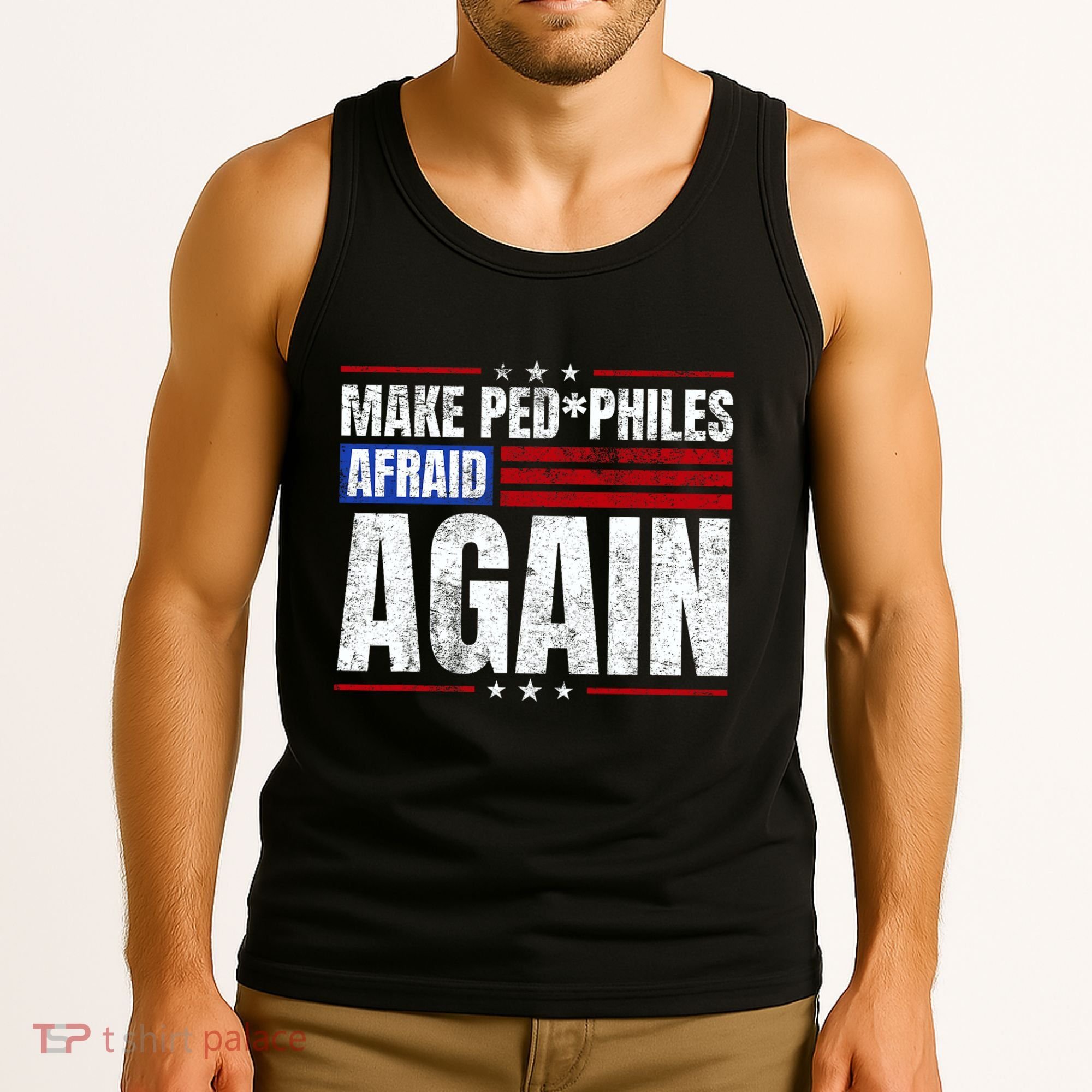 Make Pedophiles Afraid Again Funny Political Election Tank Top