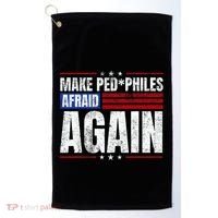 Make Pedophiles Afraid Again Funny Political Election Golf Towel thumb 0