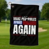 Make Pedophiles Afraid Again Funny Political Election Golf Towel thumb 1