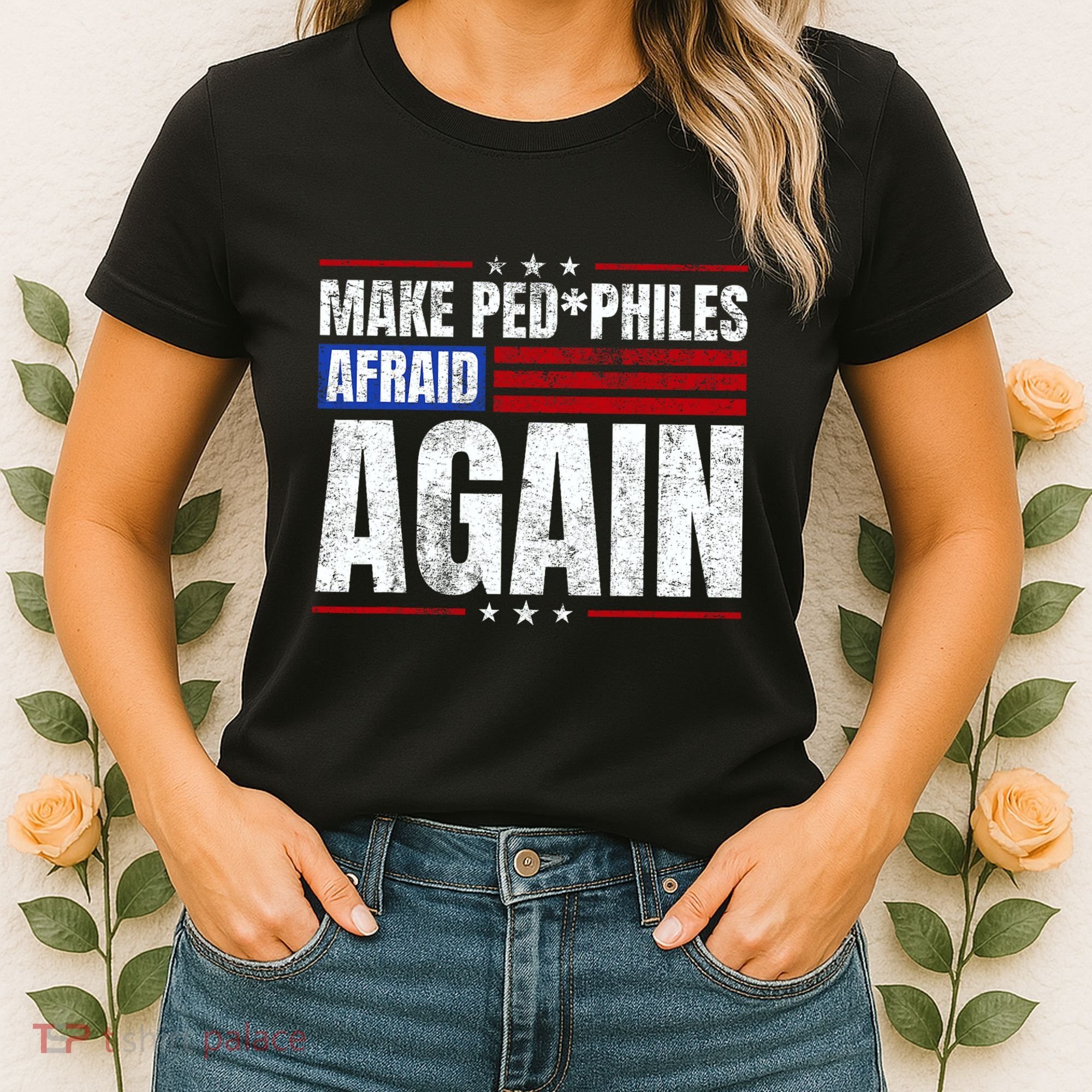 Make Pedophiles Afraid Again Funny Political Election Women's T-Shirt