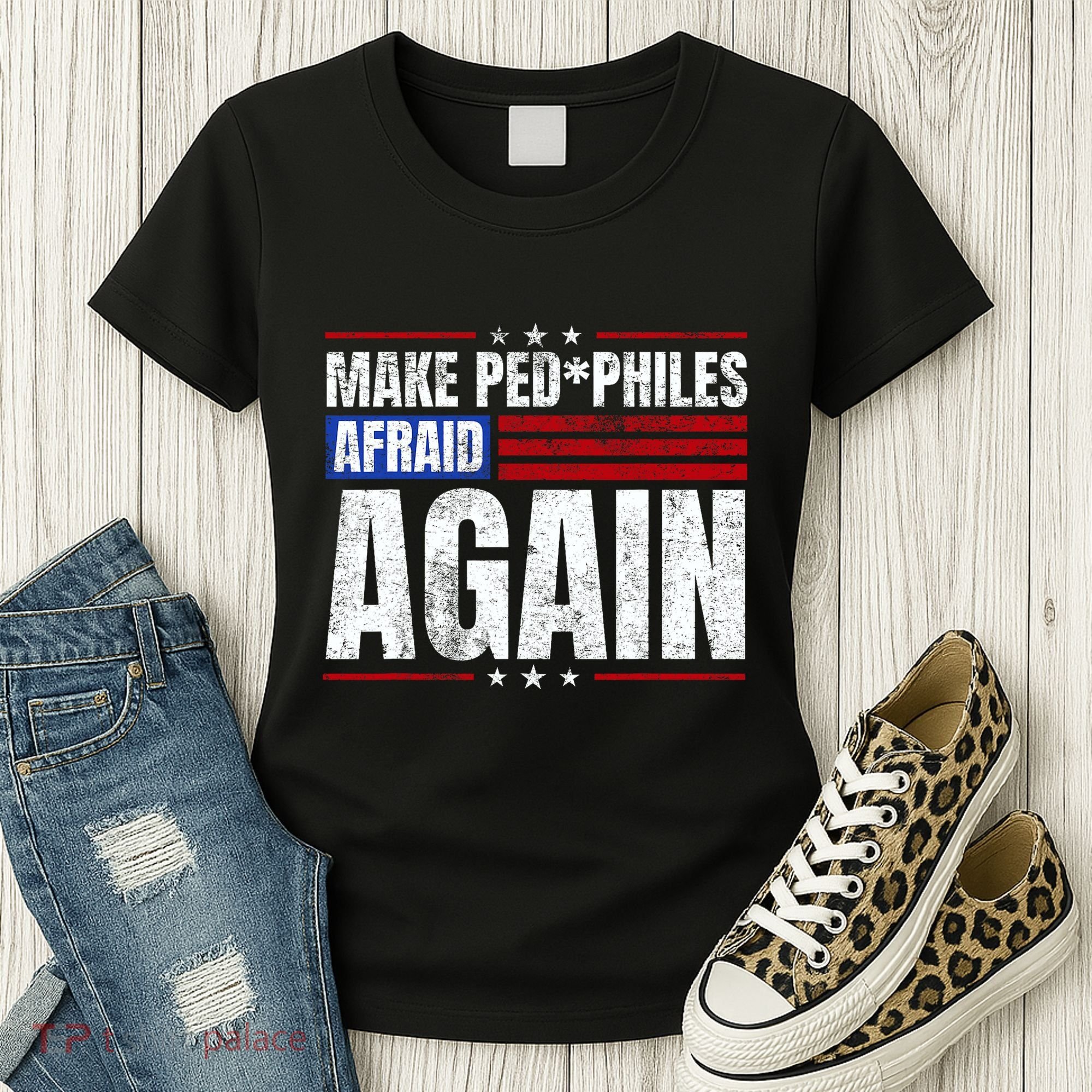 Make Pedophiles Afraid Again Funny Political Election Women's T-Shirt