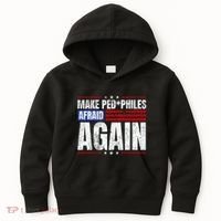 Make Pedophiles Afraid Again Funny Political Election Kids Hoodie thumb 0
