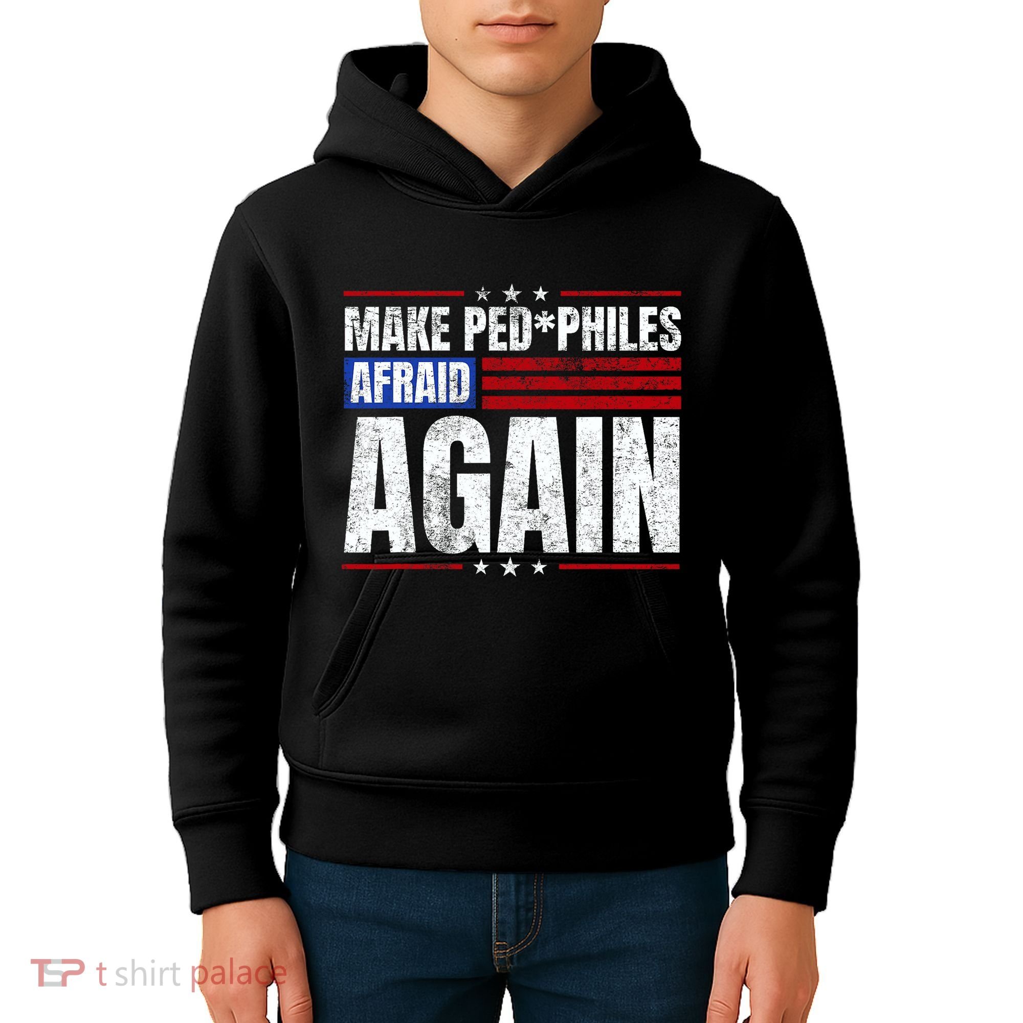 Make Pedophiles Afraid Again Funny Political Election Kids Hoodie