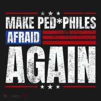 Make Pedophiles Afraid Again Funny Political Election Kids T-Shirt thumb 4