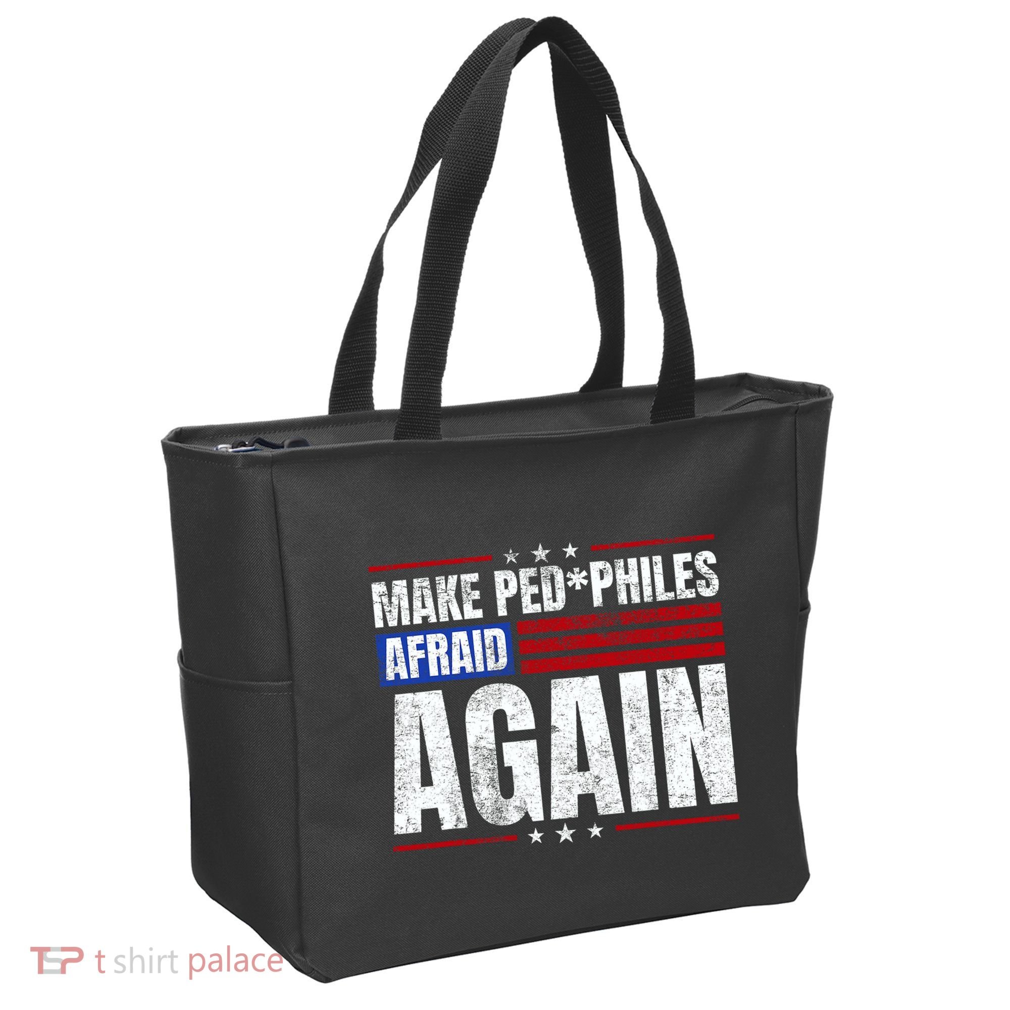 Make Pedophiles Afraid Again Funny Political Election Tote Bag