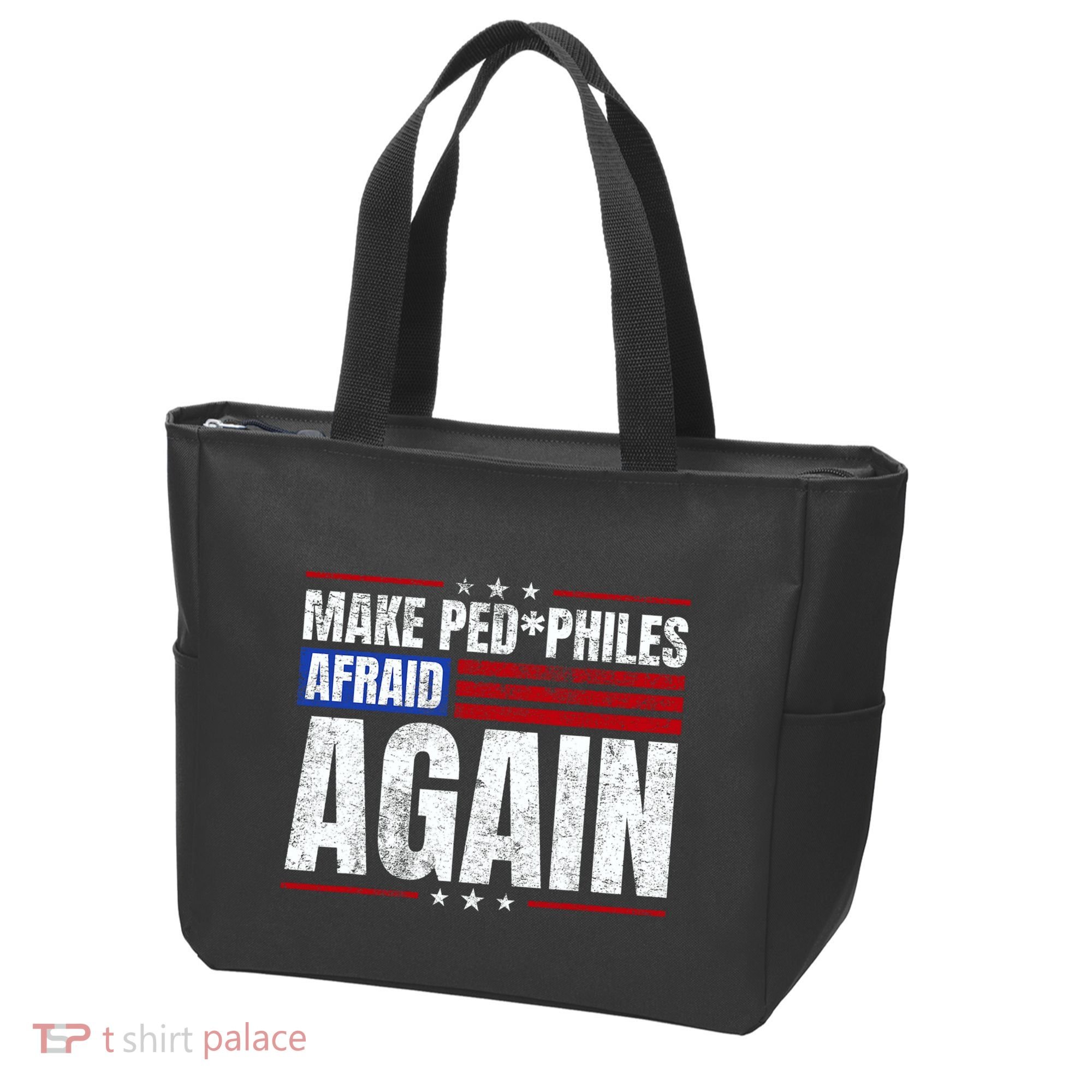 Make Pedophiles Afraid Again Funny Political Election Tote Bag