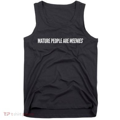 Mature People Are Weenies Tank Top