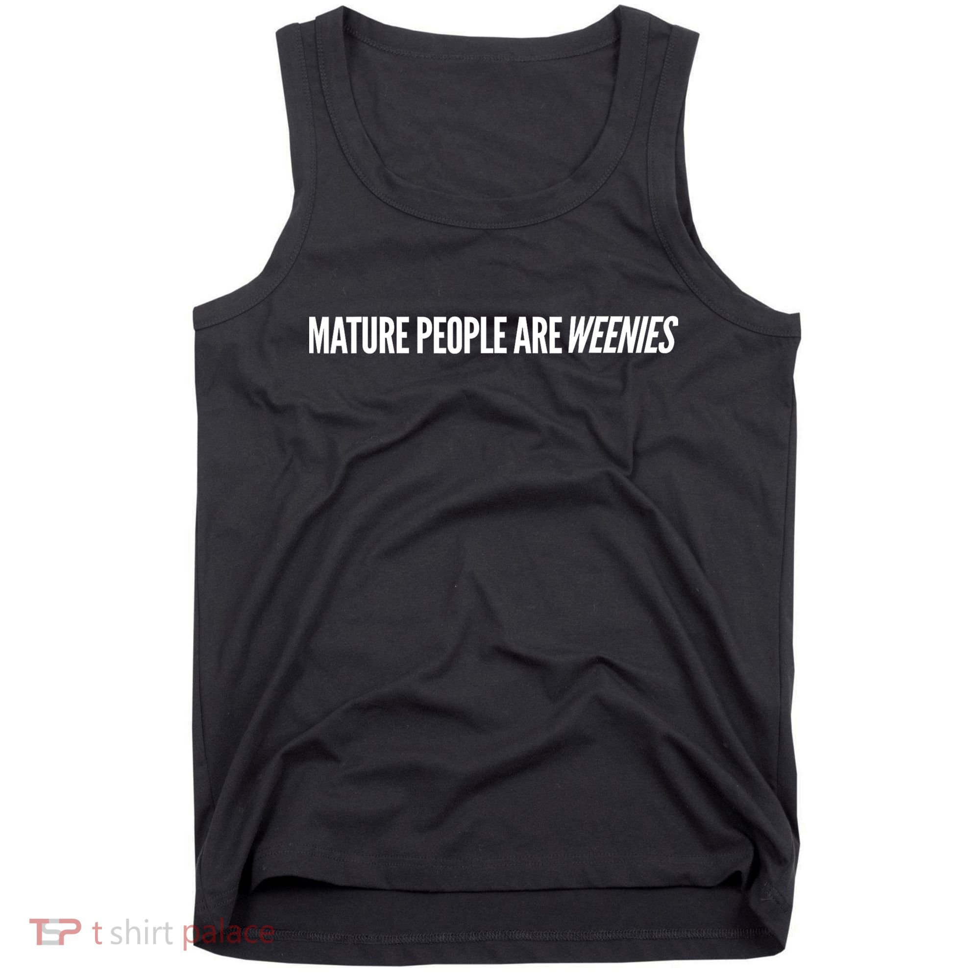 Mature People Are Weenies Tank Top