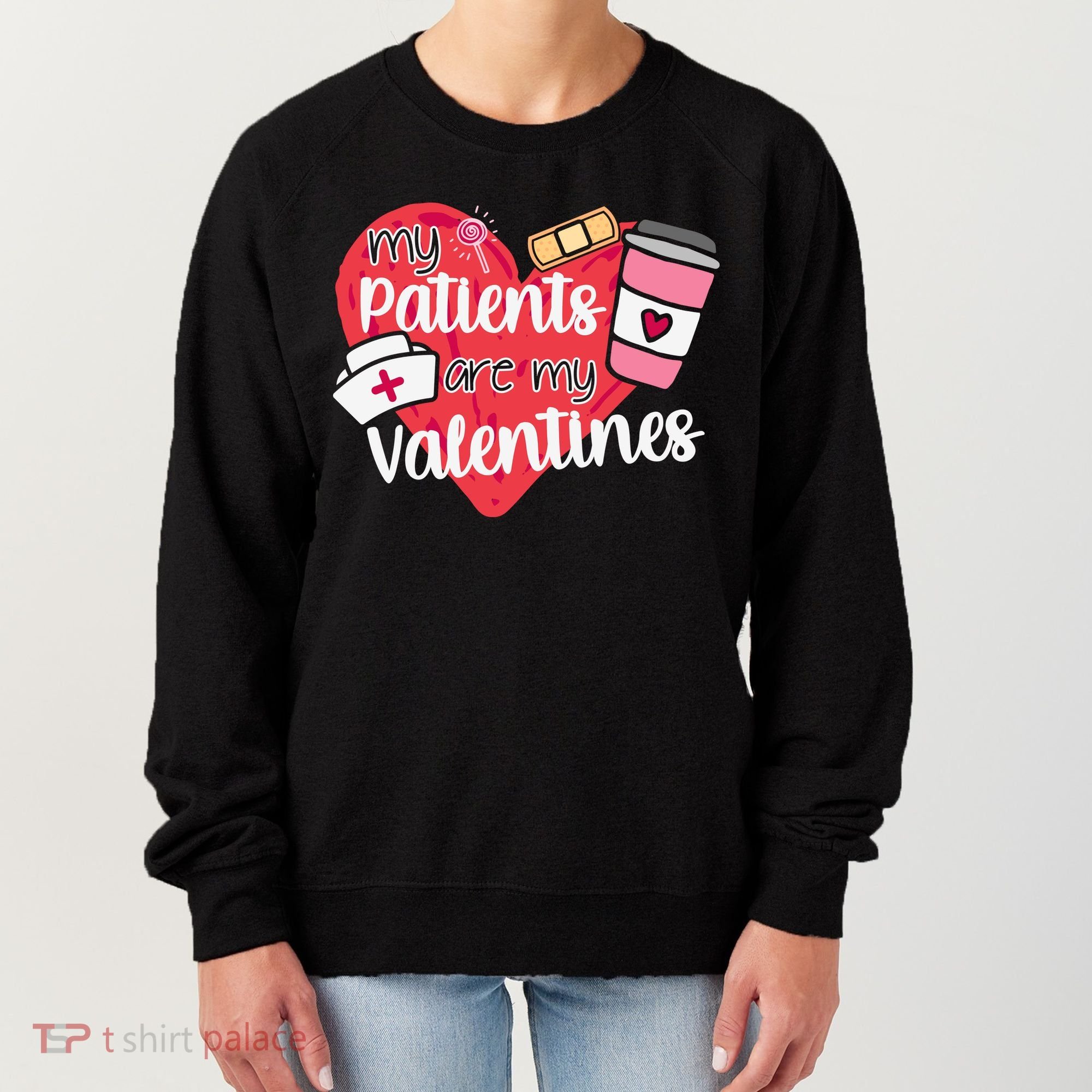 My Patients Are My Valentines Cute Nurse Women's Sweatshirt