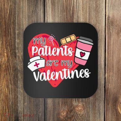 My Patients Are My Valentines Cute Nurse Coaster