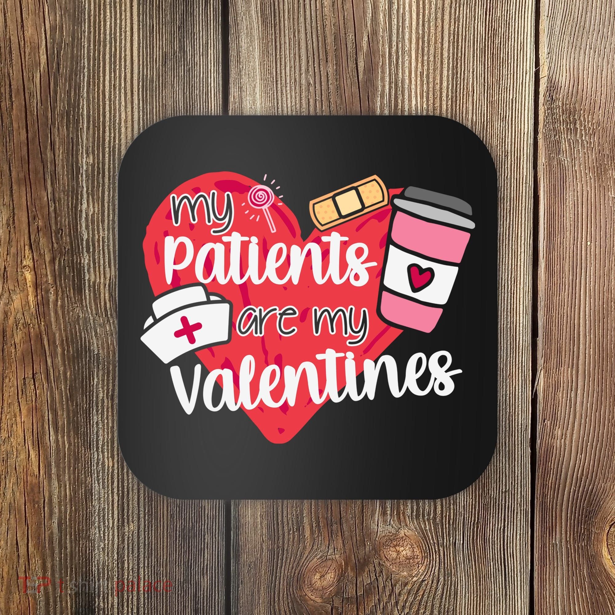 My Patients Are My Valentines Cute Nurse Coaster