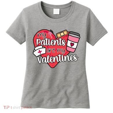 My Patients Are My Valentines Cute Nurse Women's T-Shirt