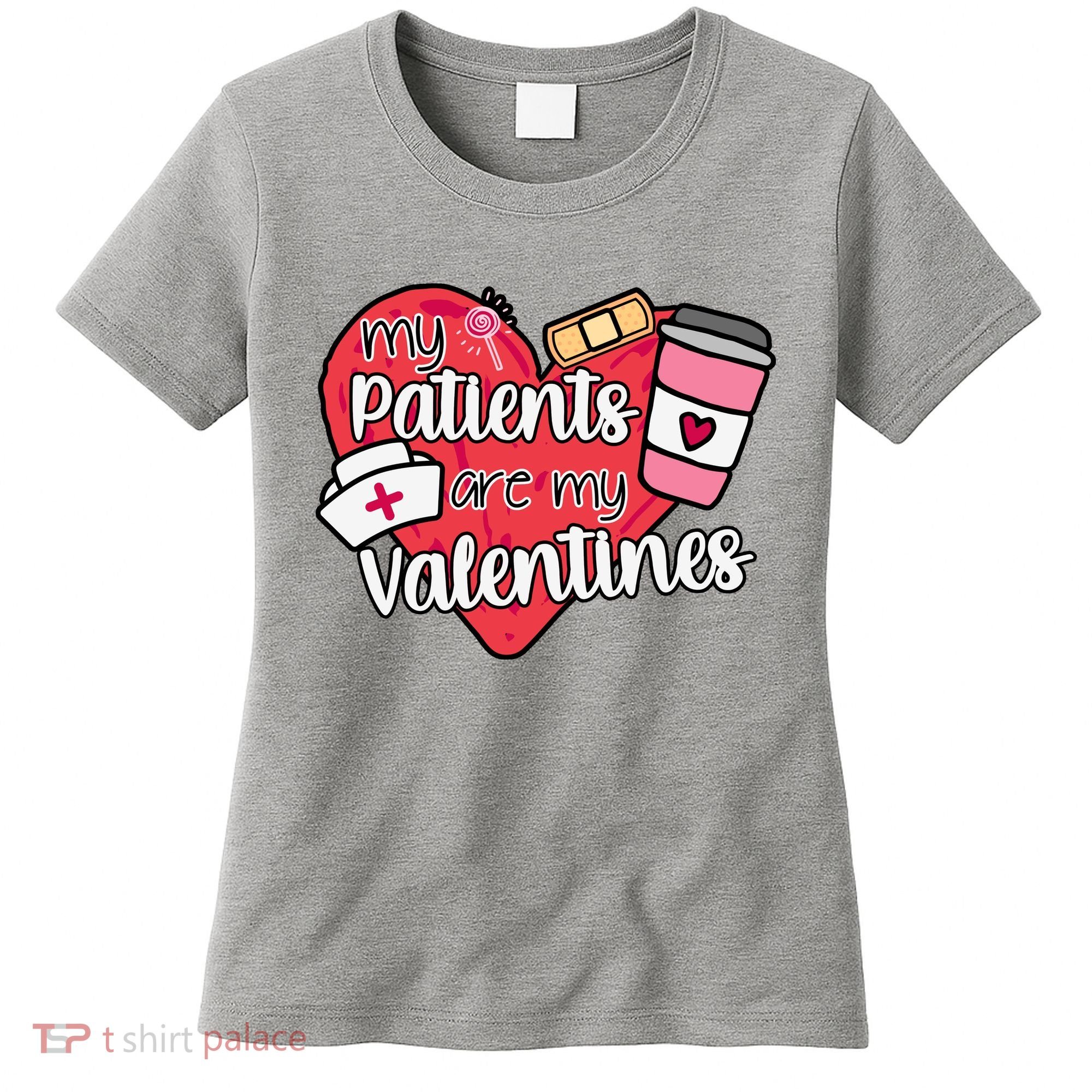 My Patients Are My Valentines Cute Nurse Women's T-Shirt
