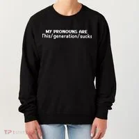 My Pronouns Are This Generation Sucks Women's Sweatshirt thumb 0