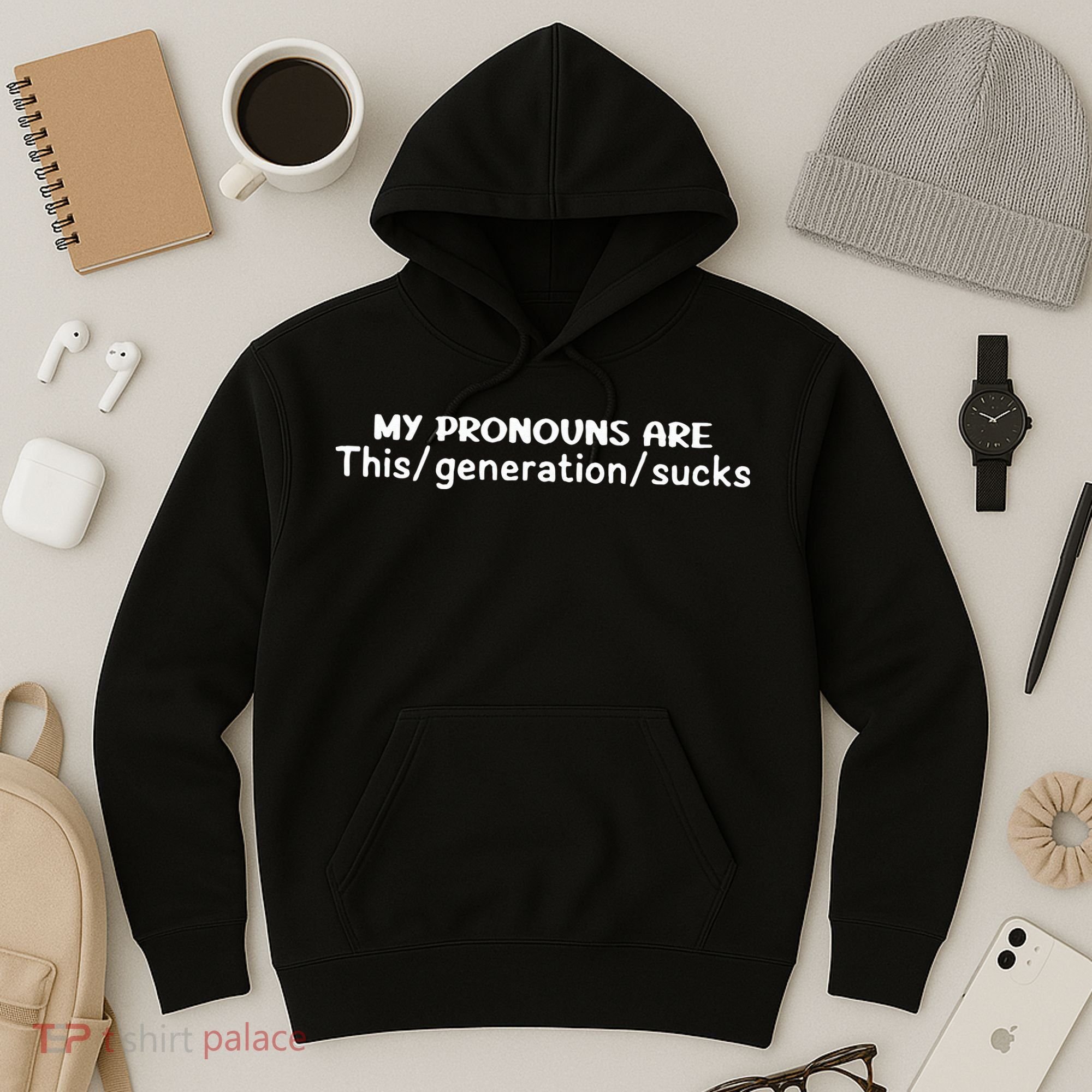 My Pronouns Are This Generation Sucks Hoodie