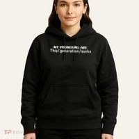 My Pronouns Are This Generation Sucks Hoodie thumb 5