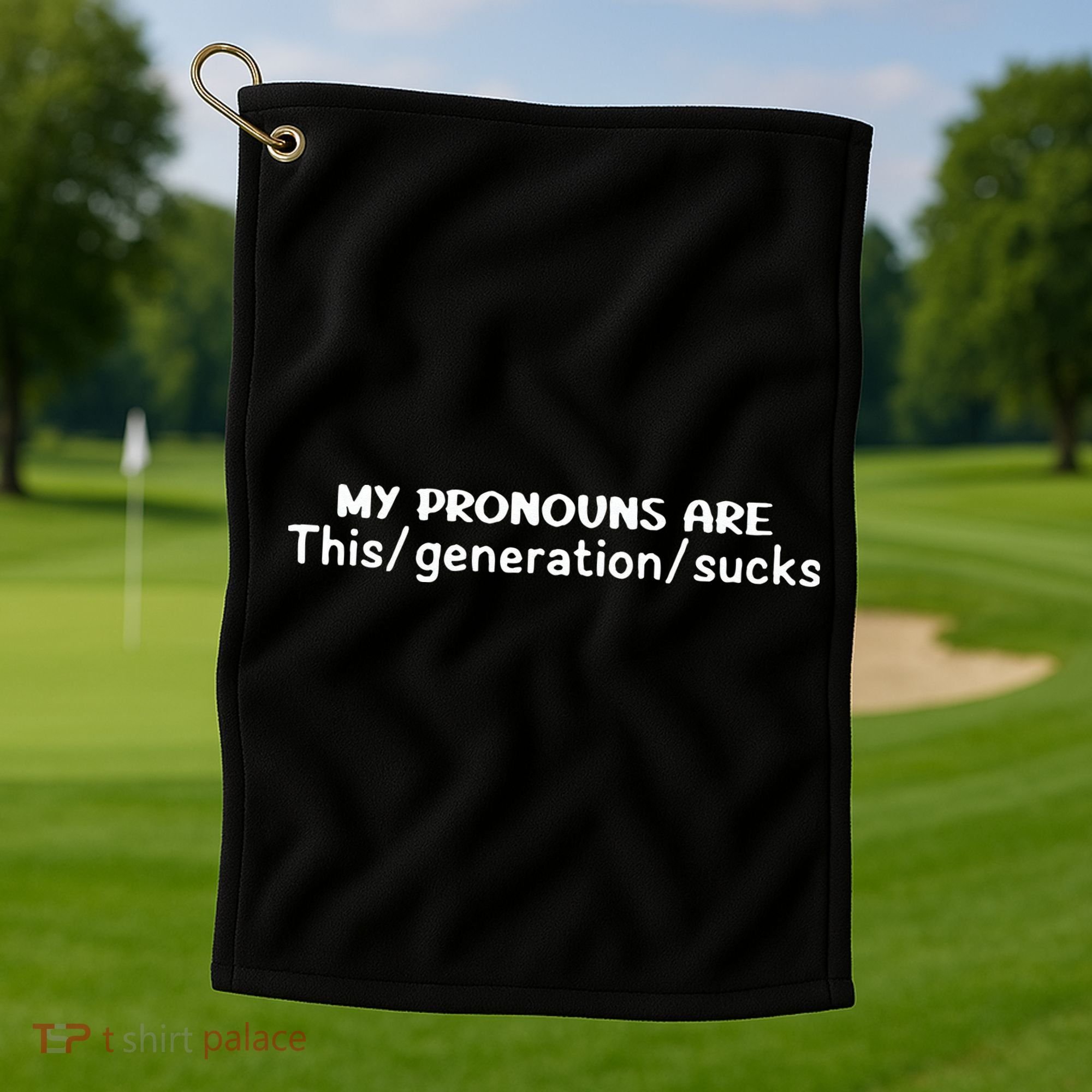 My Pronouns Are This Generation Sucks Golf Towel