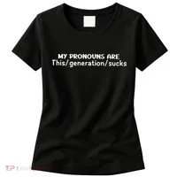 My Pronouns Are This Generation Sucks Women's T-Shirt thumb 0