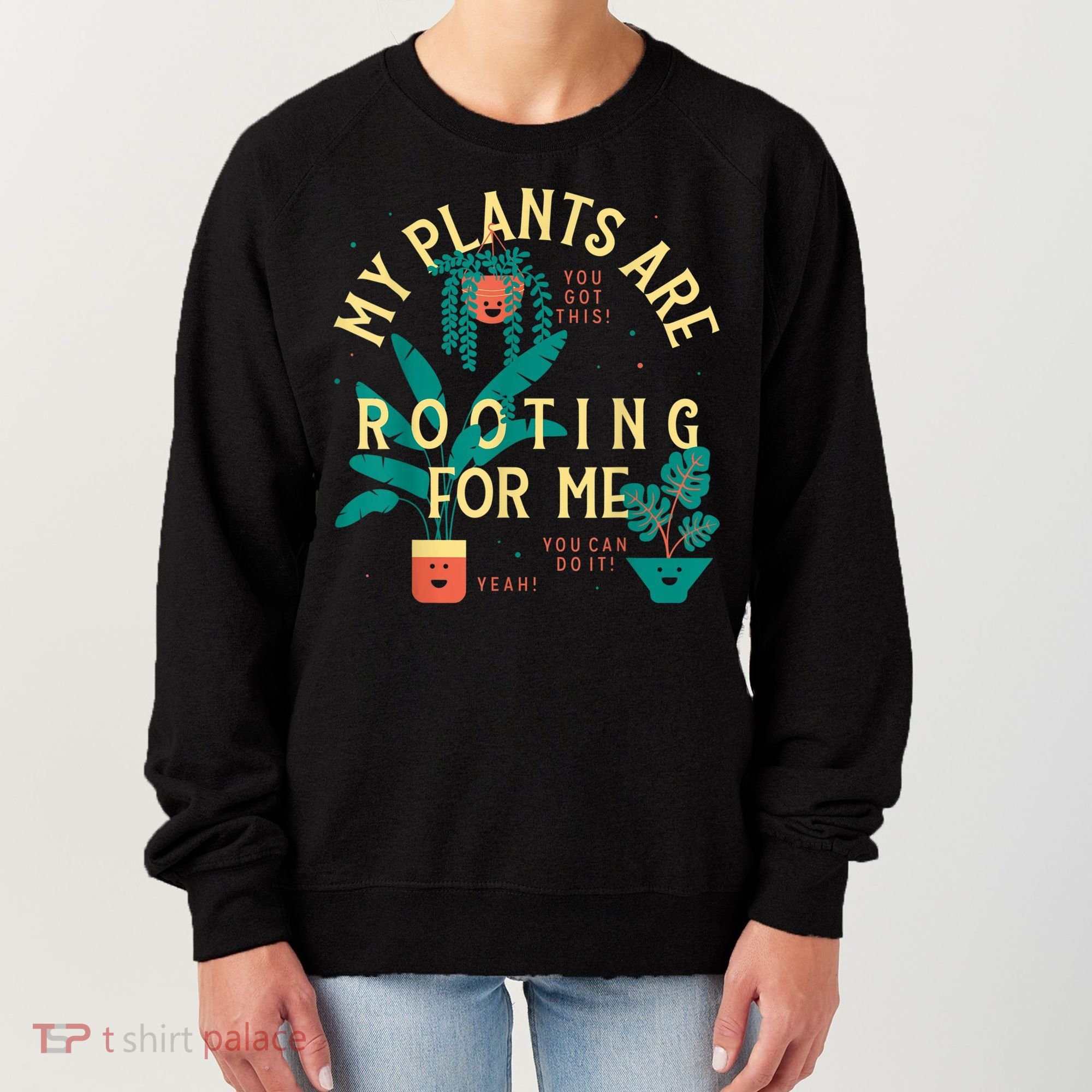 My Plants Are Rooting For Me Plant Funny Gift Women's Sweatshirt