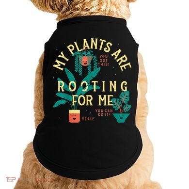 My Plants Are Rooting For Me Plant Funny Gift Doggie Tank