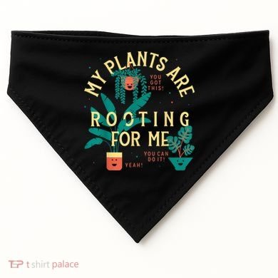 My Plants Are Rooting For Me Plant Funny Gift USA-Made Doggie Bandana