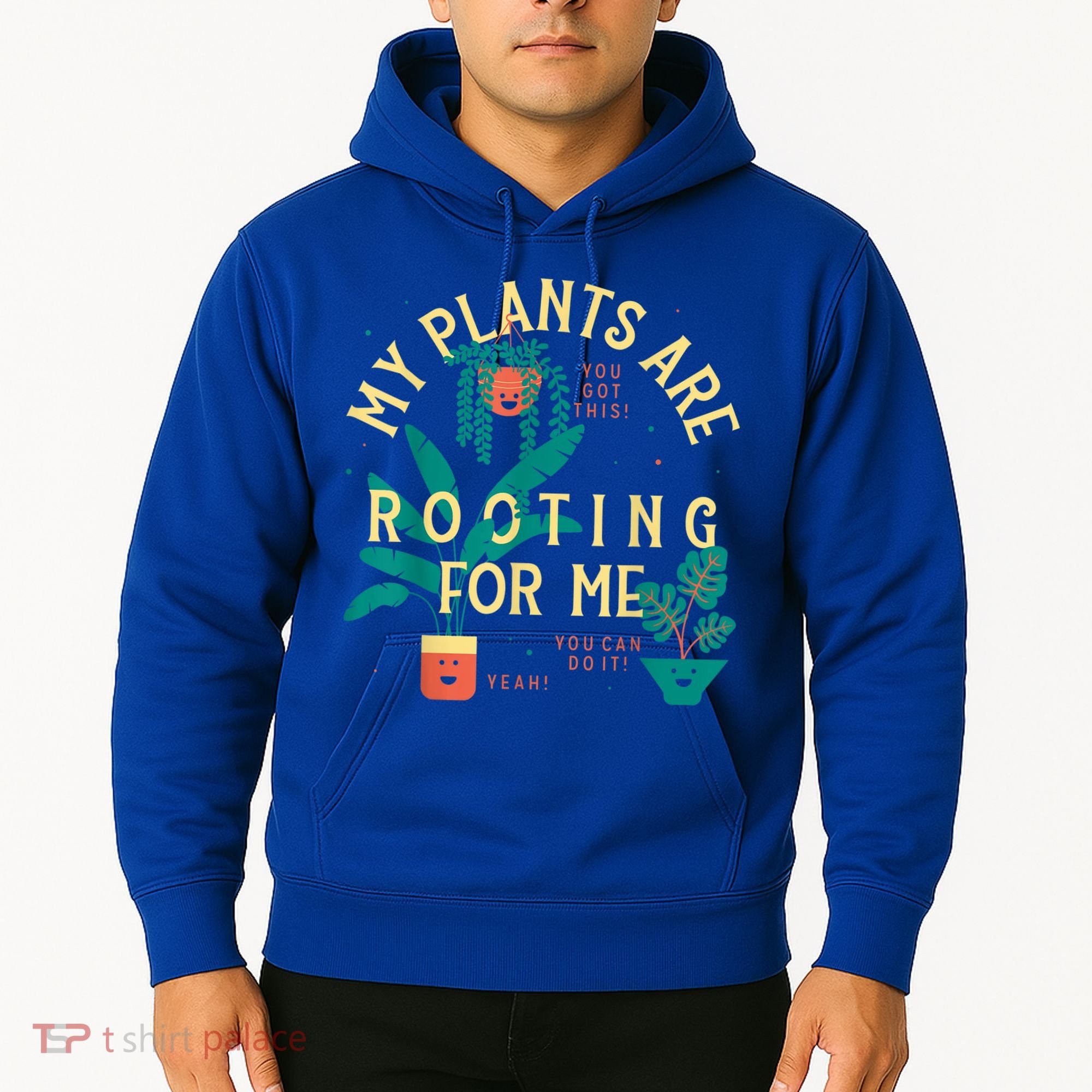 My Plants Are Rooting For Me Plant Funny Gift Hoodie