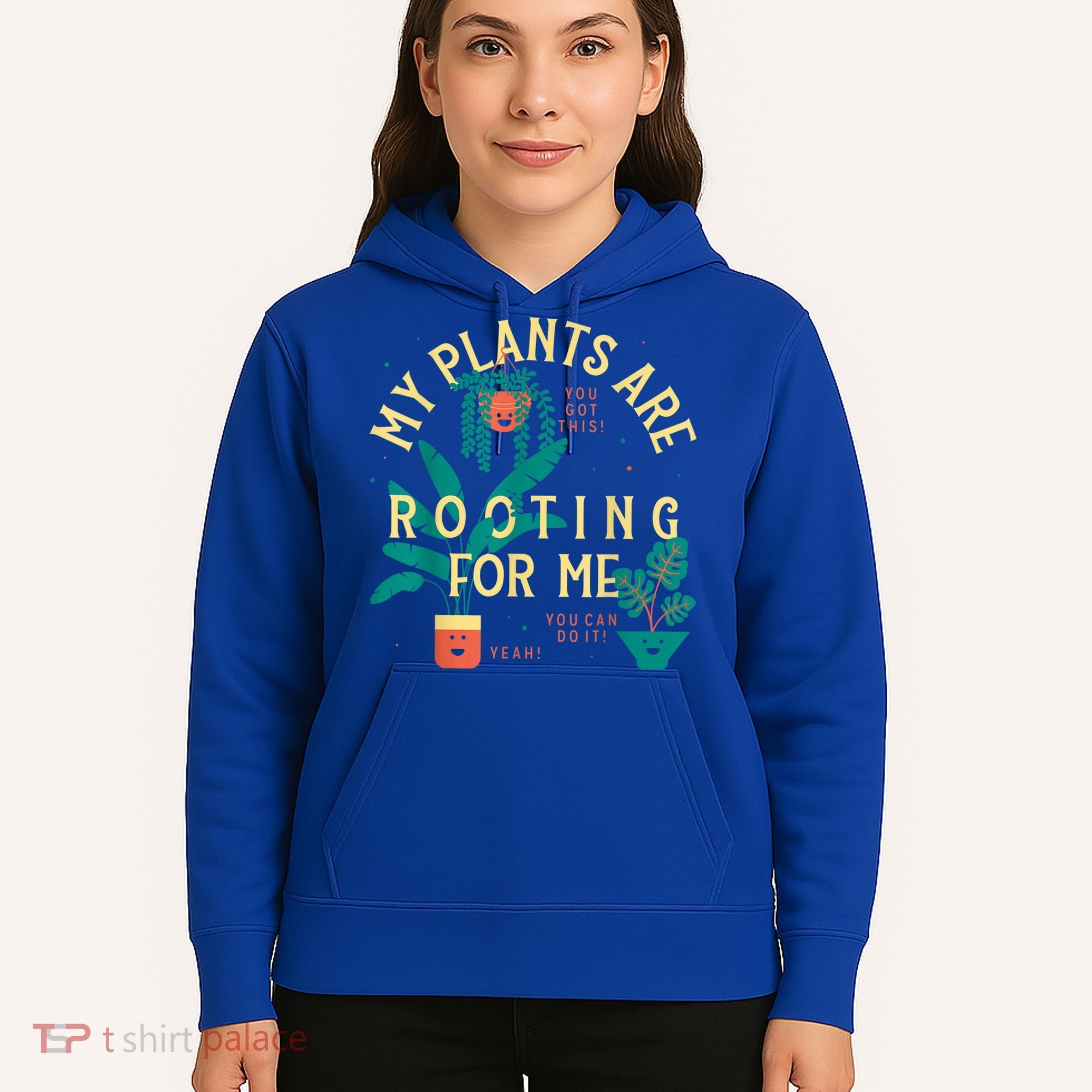 My Plants Are Rooting For Me Plant Funny Gift Hoodie