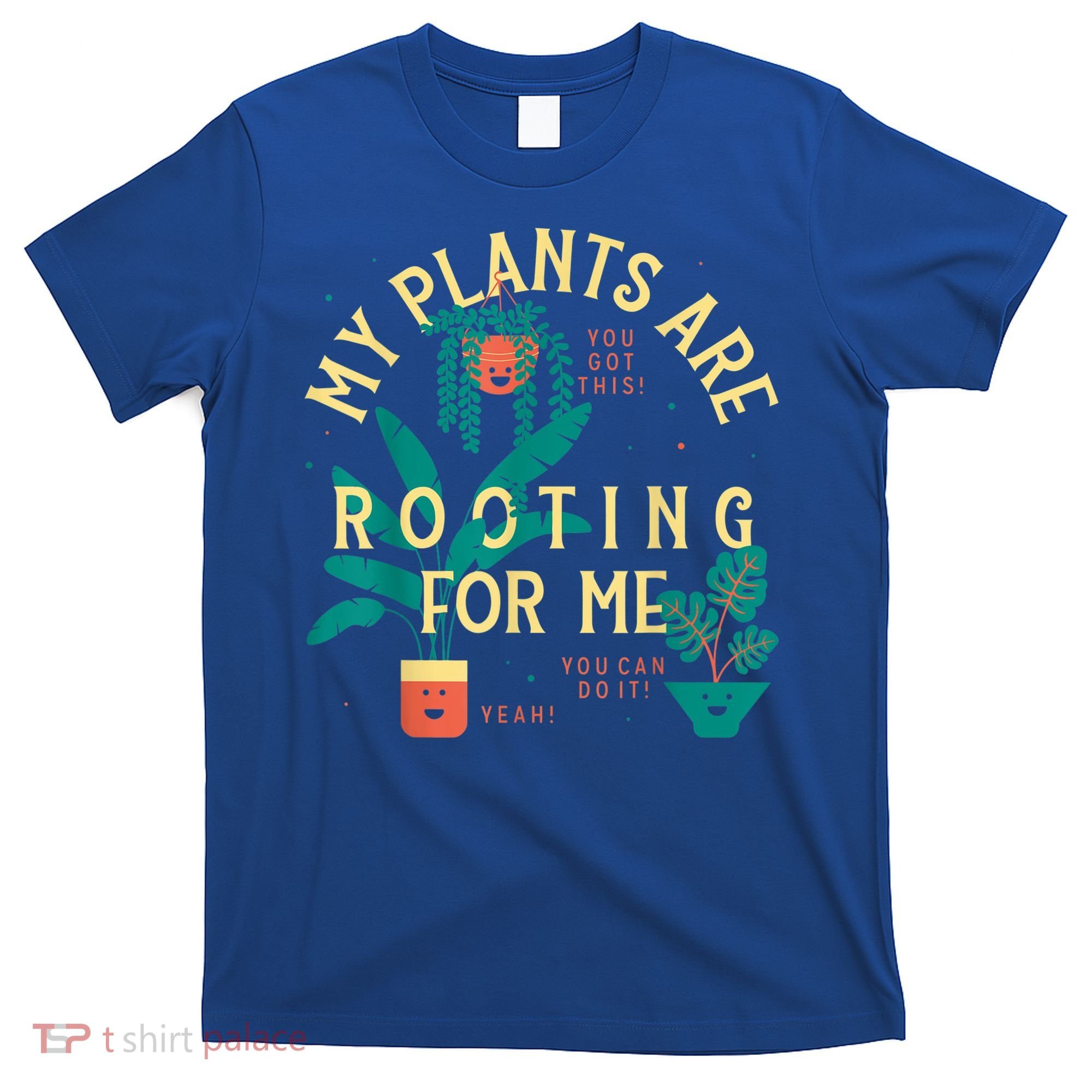 My Plants Are Rooting For Me Plant Funny Gift T-Shirt