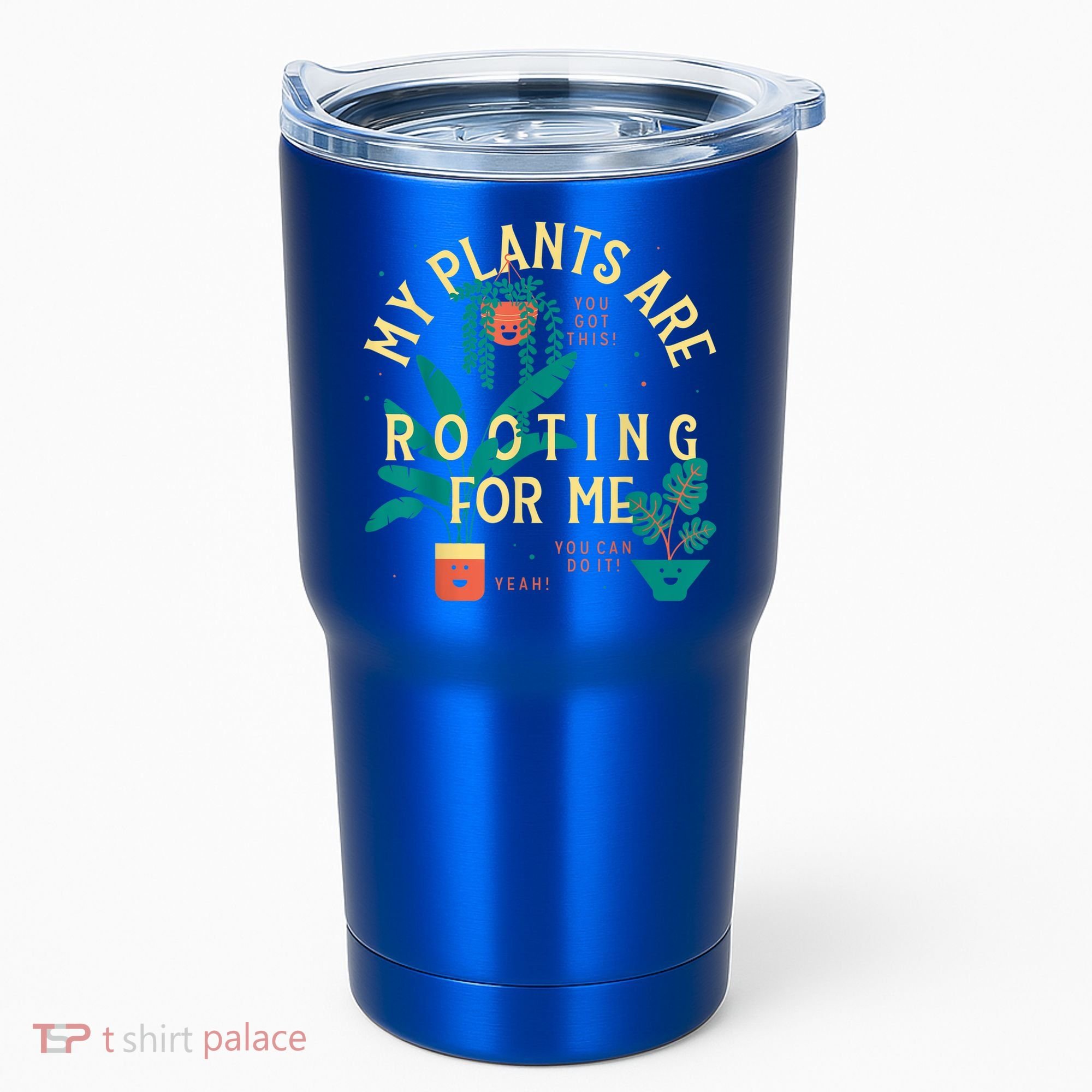 My Plants Are Rooting For Me Plant Funny Gift Tumbler