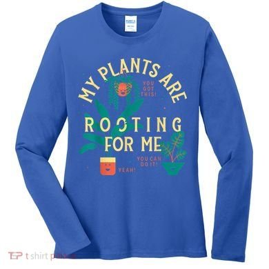 My Plants Are Rooting For Me Plant Funny Gift Women's Long Sleeve Shirt