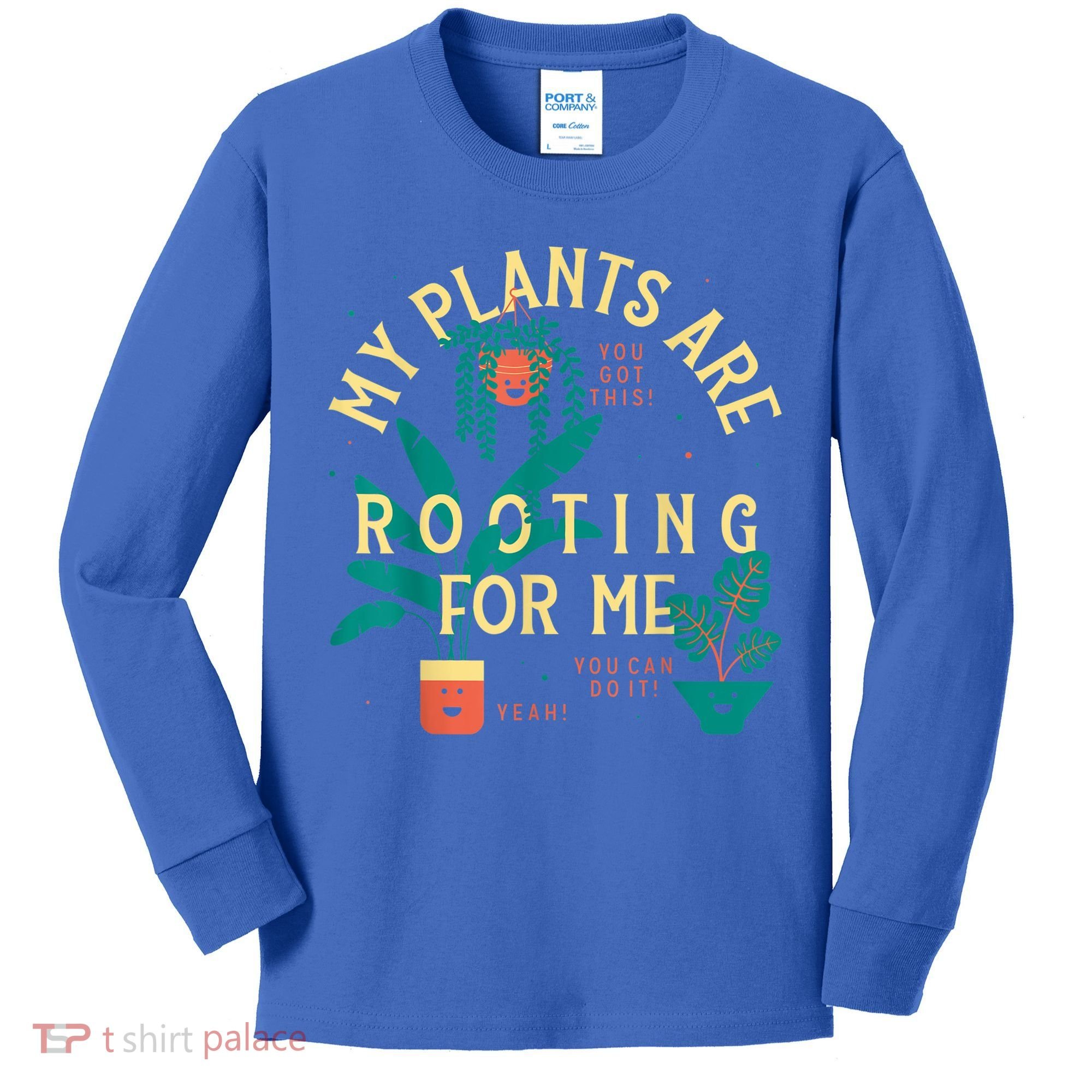 My Plants Are Rooting For Me Plant Funny Gift Kids Long Sleeve Shirt