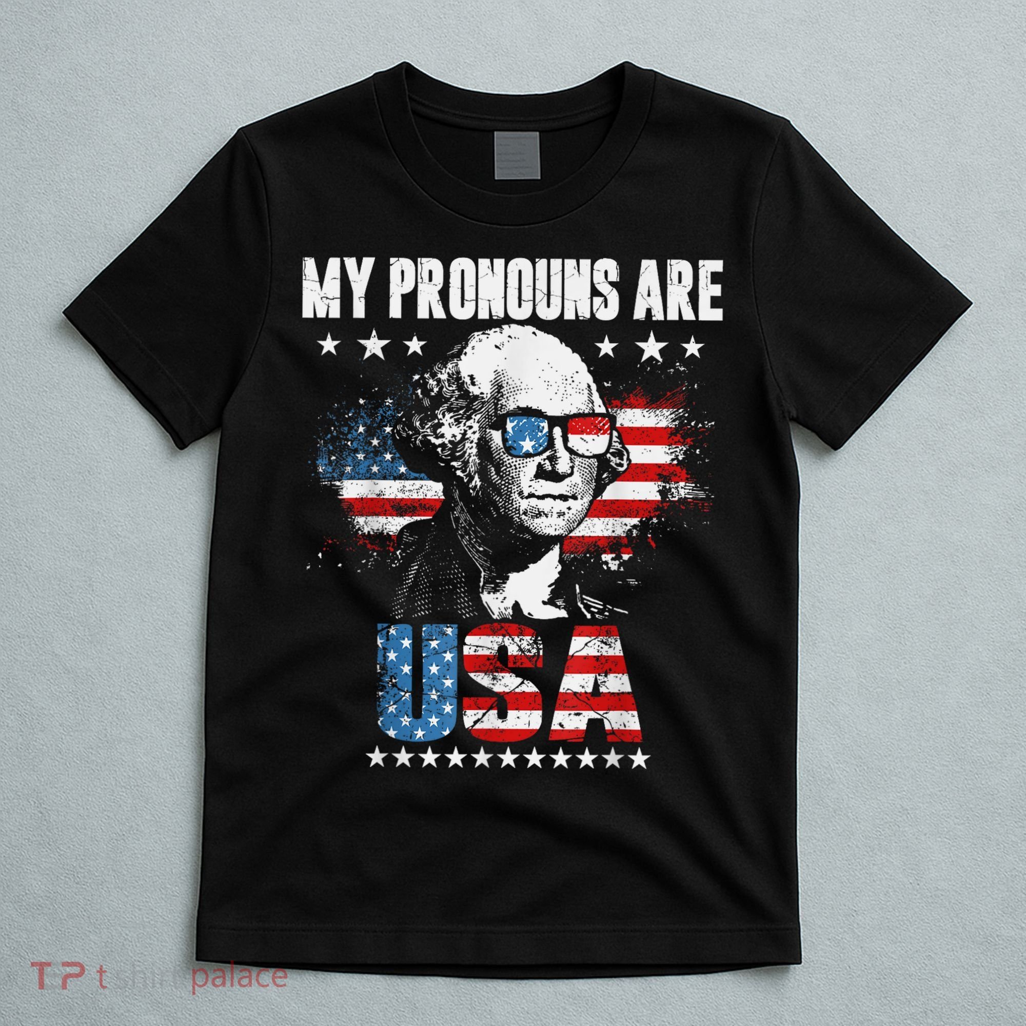 My Pronouns Are USA George Washington 4th Of July US American Flag T-Shirt