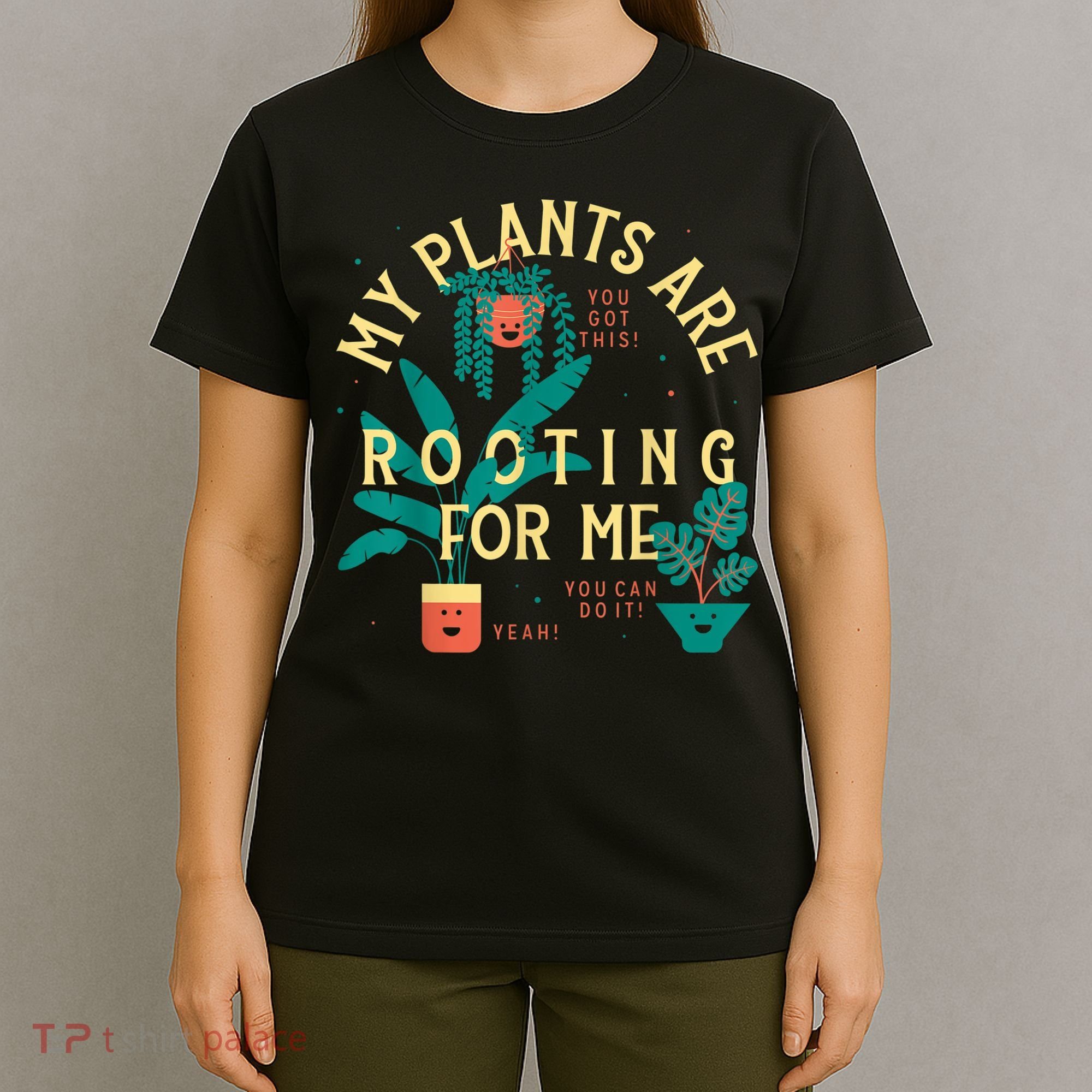 My Plants Are Rooting For Me Plant Funny Gift Funny Gardener Gardening T-Shirt