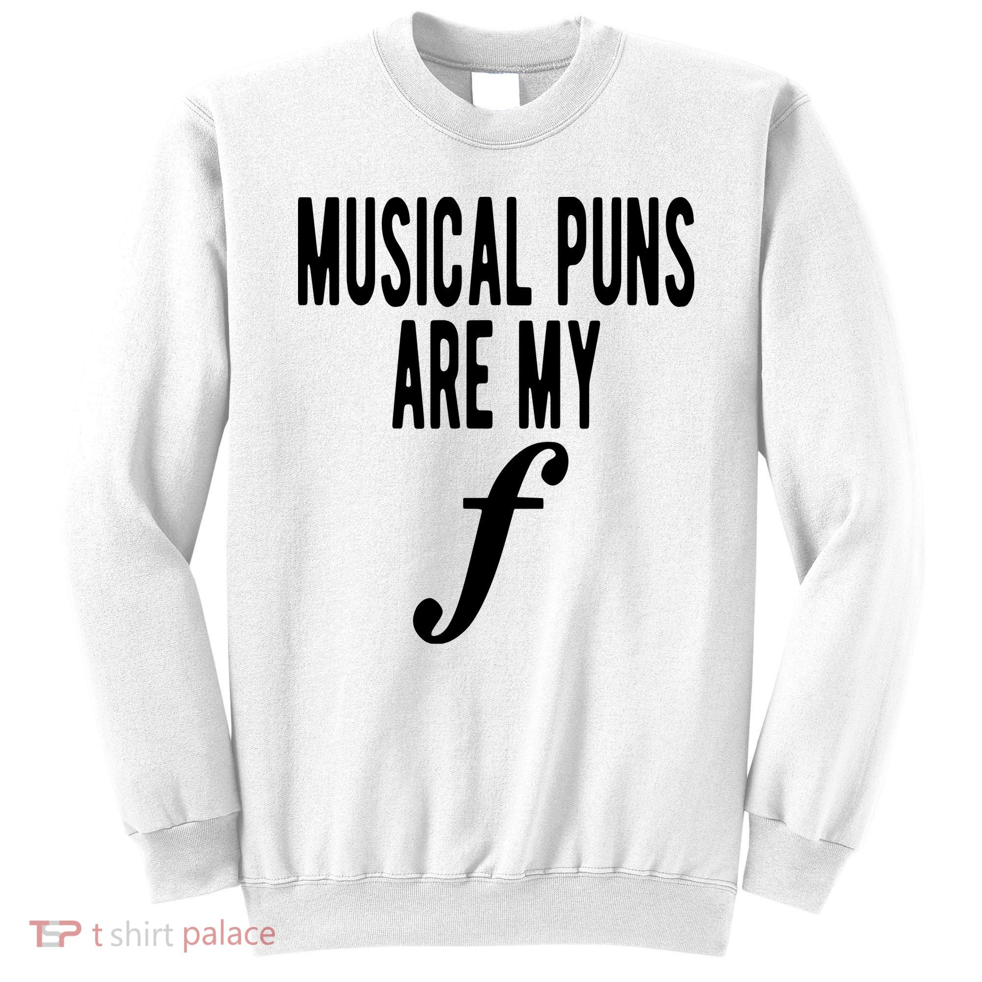 Musical Puns Are My Forte Band Instrument Fun Music Sweatshirt
