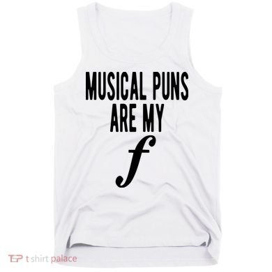 Musical Puns Are My Forte Band Instrument Fun Music Tank Top
