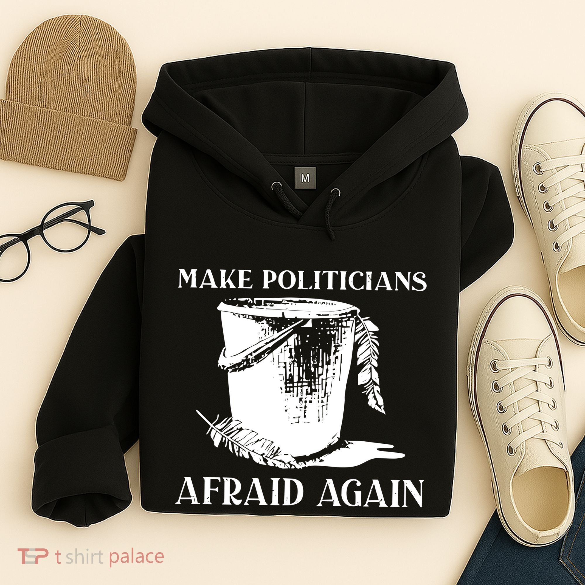 Make Politicians Afraid Again Hoodie