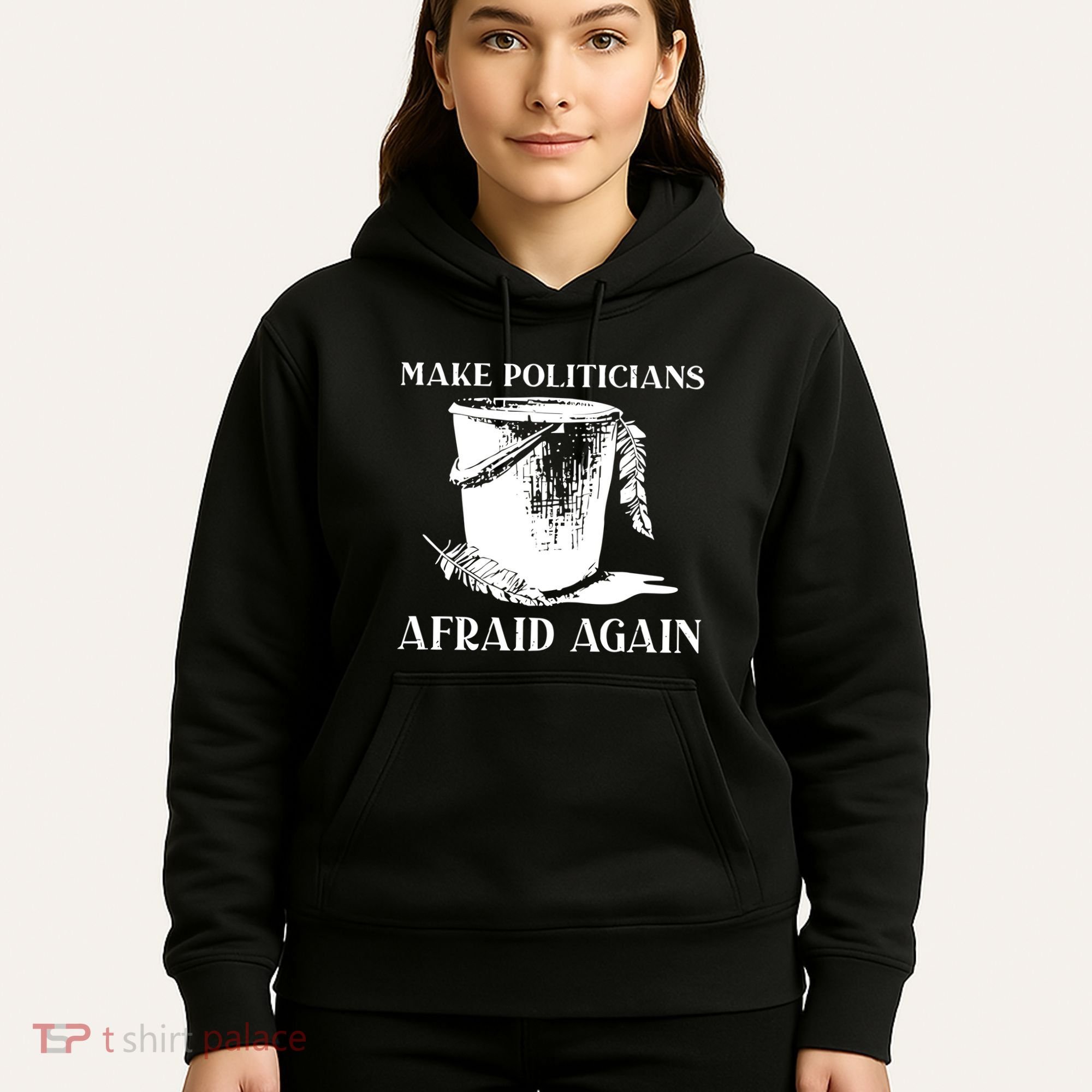 Make Politicians Afraid Again Hoodie