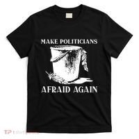 Make Politicians Afraid Again T-Shirt thumb 0