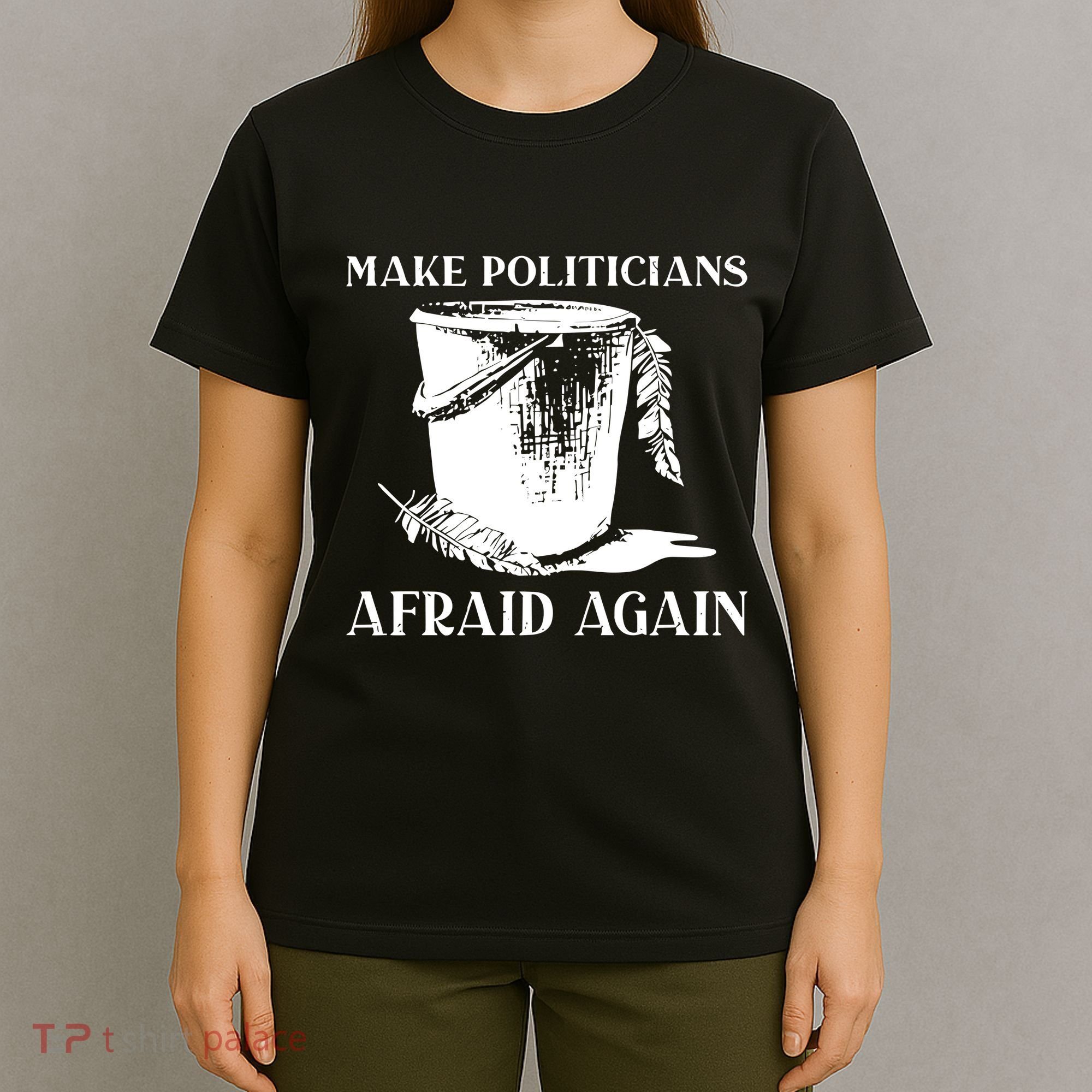 Make Politicians Afraid Again T-Shirt