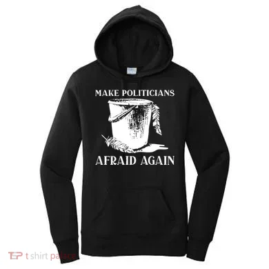 Make Politicians Afraid Again Women's Hoodie