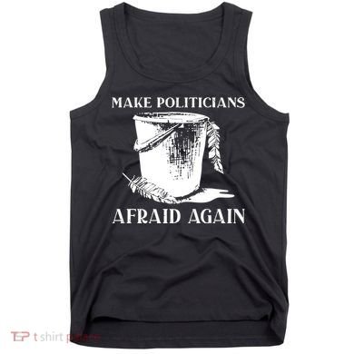 Make Politicians Afraid Again Tank Top
