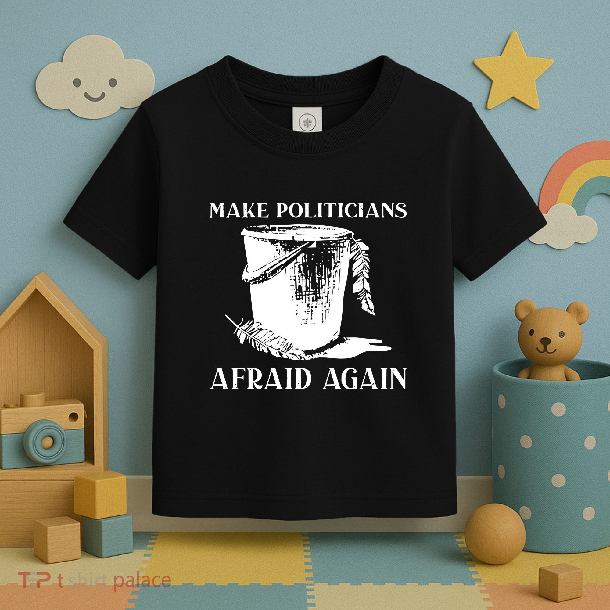 Make Politicians Afraid Again Toddler T-Shirt